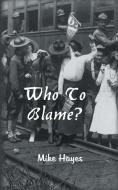 Who to Blame? di Mike Hayes edito da NEW GENERATION PUB