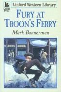 Fury at Troon's Ferry di Mark Bannerman edito da Ulverscroft