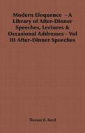 Modern Eloquence  - A Library of After-Dinner Speeches, Lectures & Occasional Addresses - Vol III After-Dinner Speeches di Thomas B. Reed edito da Obscure Press