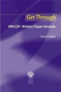 Get Through MRCGP: Written Paper Module di Una F. Coales edito da Taylor & Francis Ltd