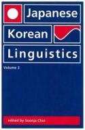 Japanese/Korean Linguistics, Volume 3 edito da CTR FOR STUDY OF LANG & INFO