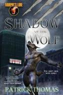 Murphy's Lore: Shadow of the Wolf di Patrick Thomas edito da PADWOLF PUB