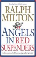 Angels in Red Suspenders di Ralph Milton edito da Northstone Publishing