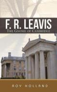 F. R. Leavis: The Gnome of Cambridge di Roy Holland edito da DIADEM