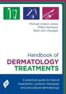 Handbook of Dermatology Treatment di Ruth Ann Vleugels, Michael R. Ardern-Jones edito da JP Medical Ltd