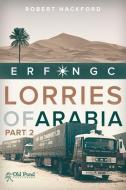 The Lorries of Arabia 2 di Robert Hackford edito da Fox Chapel Publishers International