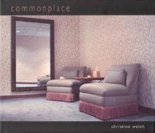 Commonplace di Christine Welch edito da Center for American Places