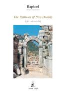 The Pathway of Non-Duality di Asram Vidya Order Raphael edito da AUREA VIDYA