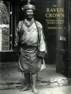 Raven Crown, The: The Origins Of Buddhist Monarchy In Bhutan di Michael Aris edito da Serindia Publications, Inc