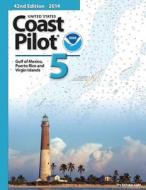 Noaa Coast Pilot 5: 42nd Edition 2014 di Noaa edito da Paradise Cay Publications