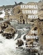 2011 Catalog: Anaphora Literary Press di Anna Faktorovich edito da ANAPHORA LITERARY PR