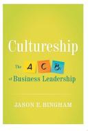 Cultureship: The ABCs of Business Leadership di Jason Bingham edito da River Grove Books