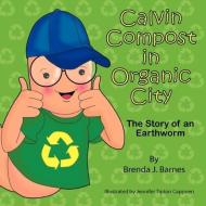 Calvin Compost in Organic City di Brenda J Barnes edito da Laurus Junior Series