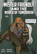 Mister Friendly and the World of Tomorrow Issue 2 di Ivan Teller edito da LIGHTNING SOURCE INC