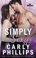 Simply Sexy di Phillips Carly Phillips edito da CP Publishing LLC