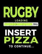 Rugby Loading 75% Insert Pizza to Continue: Sketchbook Journal for Kids 8.5 X 11 - Rugby Players V1 di Dartan Creations edito da Createspace Independent Publishing Platform