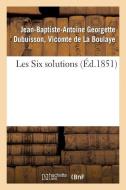 Les Six Solutions di de La Boulaye-J-B-A edito da Hachette Livre - Bnf
