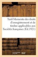 Tarif-Memento Des Droits d'Enregistrement Et de Timbre Applicables Aux Soci t s Fran aises di Collectif edito da Hachette Livre - BNF