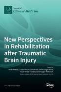 New Perspectives in Rehabilitation after Traumatic Brain Injury edito da MDPI AG