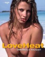 Love Heat di Emmanuel D. Fouquet edito da Edition Skylight