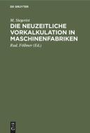 Die neuzeitliche Vorkalkulation in Maschinenfabriken di M. Siegerist edito da De Gruyter