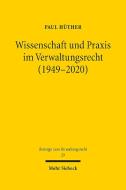 Wissenschaft und Praxis im Verwaltungsrecht (1949-2020) di Stefan Huber, Paul Hüther edito da Mohr Siebeck GmbH & Co. K