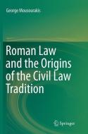 Roman Law and the Origins of the Civil Law Tradition di George Mousourakis edito da Springer International Publishing