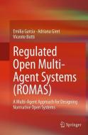 Regulated Open Multi-Agent Systems (ROMAS) di Vicente Botti, Emilia Garcia, Adriana Giret edito da Springer International Publishing