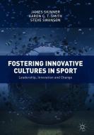 Fostering Innovative Cultures in Sport di James Skinner, Aaron C. T. Smith, Steve Swanson edito da Springer-Verlag GmbH