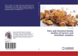 Pyro and chemical kinetic studies of barium and strontium oxalates di Paresh Dalal edito da LAP Lambert Academic Publishing