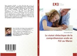 Le statut didactique de la compréhension orale en FLE au Maroc di Mohammed Aguidi edito da Éditions universitaires européennes