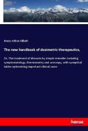 The new handbook of dosimetric therapeutics, di Henry Arthur Allbutt edito da hansebooks