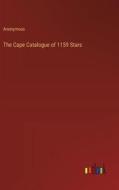 The Cape Catalogue of 1159 Stars di Anonymous edito da Outlook Verlag