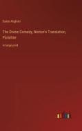 The Divine Comedy, Norton's Translation, Paradise di Dante Alighieri edito da Outlook Verlag
