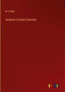 Austrian Cavalry Exercise di W. Cooke edito da Outlook Verlag