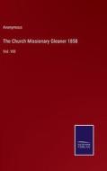The Church Missionary Gleaner 1858 di Anonymous edito da Salzwasser-Verlag