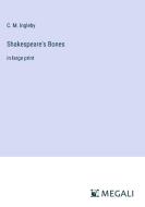 Shakespeare's Bones di C. M. Ingleby edito da Megali Verlag