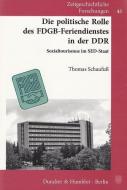 Die politische Rolle des FDGB-Feriendienstes in der DDR di Thomas Schaufuß edito da Duncker & Humblot GmbH