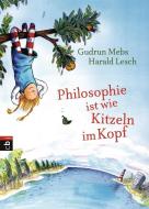 Philosophie ist wie Kitzeln im Kopf di Gudrun Mebs, Harald Lesch edito da cbj