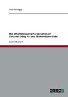 Die Whistleblowing Paragraphen im Sarbanes Oxley Act aus ökonomischer Sicht di Yves Grüninger edito da GRIN Verlag