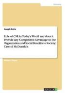Role of CSR in Today's World and does it Provide any Competitive Advantage to the Organization and Social Benefits to So di Joseph Katie edito da GRIN Publishing