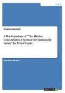 A Book Analysis of "The Hidden Connections: A Science for Sustainable Living" by Fritjof Capra di Stephen Gumboh edito da GRIN Verlag