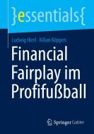 Financial Fairplay im Profifußball di Ludwig Hierl, Kilian Köppen edito da Springer-Verlag GmbH