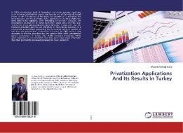 Privatization Applications And Its Results In Turkey di Mustafa Göktug Kaya edito da LAP Lambert Academic Publishing