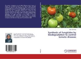 Synthesis of fungicides by biodegradation to control tomato diseases di Ilham Al-Farhan edito da LAP Lambert Academic Publishing