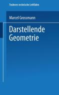 Darstellende Geometrie di Marcel Grossmann edito da Vieweg+Teubner Verlag
