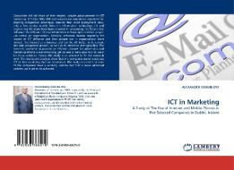 ICT in Marketing di ALEXANDER OSHUNLOYE edito da LAP Lambert Acad. Publ.