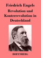 Revolution und Konterrevolution in Deutschland di Friedrich Engels edito da Hofenberg