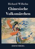 Chinesische Volksmärchen di Richard Wilhelm edito da Hofenberg
