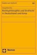 Rechtsphilosophie und Strafrecht in Deutschland und Korea di Young-Whan Kim edito da Nomos Verlagsges.MBH + Co